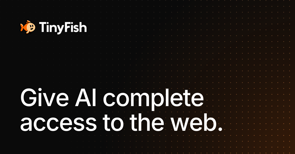 TinyFish - Enterprise Infrastructure for AI Web Agents
